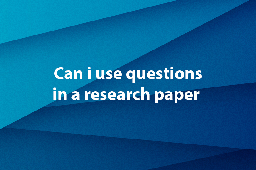 can-i-use-questions-in-a-research-paper